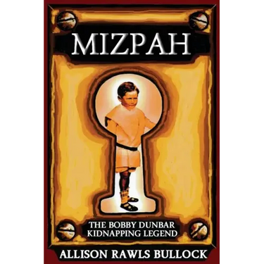 Mizpah: The Bobby Dunbar Kidnapping Legend