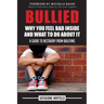 Bullied: Why You Feel Bad Inside and What to Do About It