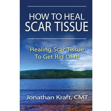 How to Heal Scar Tissue: How to Heal Your Own Scar Tissue And Get Rid Of It!