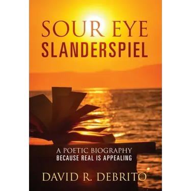 Sour Eye Slanderspiel: A Poetic Biography Because Real is Appealing