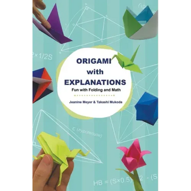 Origami with Explanations: Fun with Folding and Math