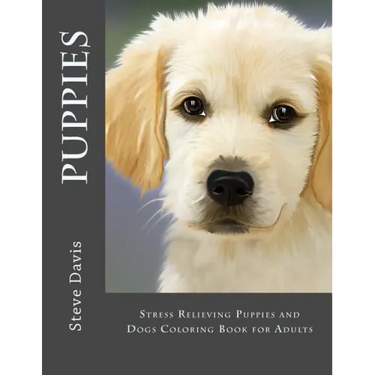 Puppies Adult Coloring Book: Stress Relieving Puppies and Dogs Coloring Book for Adults