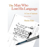 The Man Who Lost His Language: A Case of Aphasia Revised Edition