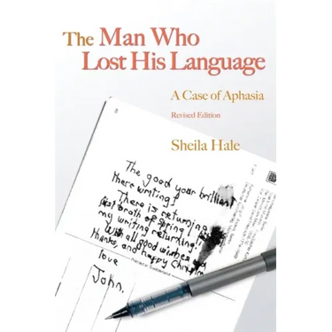The Man Who Lost His Language: A Case of Aphasia Revised Edition