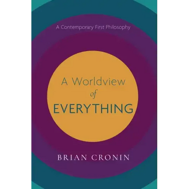 A Worldview of Everything: A Contemporary First Philosophy