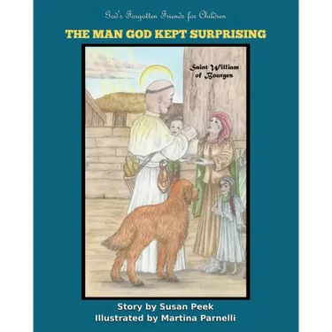 The Man God Kept Surprising: Saint William of Bourges