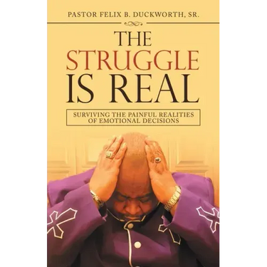 The Struggle Is Real: Surviving the Painful Realities of Emotional Decisions