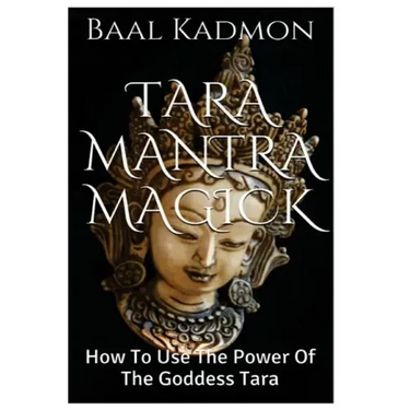 Tara Mantra Magick: How To Use The Power Of The Goddess Tara
