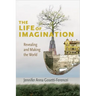 The Life of Imagination: Revealing and Making the World
