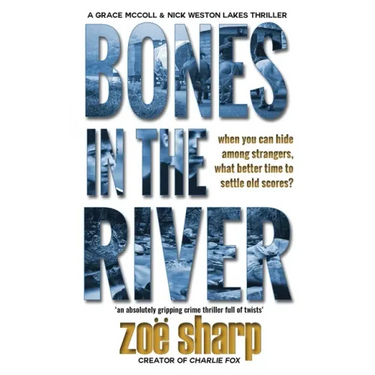Bones in the River: CSI Grace McColl & Detective Nick Weston Lakes crime thriller Book 2