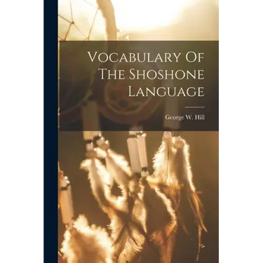 Vocabulary Of The Shoshone Language