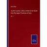 'Up the Country' Letters written to her Sister from the Upper Provinces of India: Vol. I