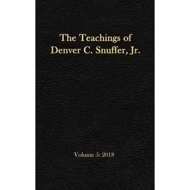 The Teachings of Denver C. Snuffer, Jr. Volume 5: 2018: Reader's Edition Hardback, 6 x 9 in.