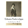 Unbeaten Tracks in Japan: An Account of Travels in the Interior Including Visits to the Aborigines of Yezo and the Shrine of Nikko