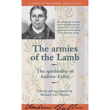 The armies of the Lamb: The spirituality of Andrew Fuller