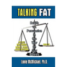 Talking Fat: Health vs. Persuasion in the War on Our Bodies