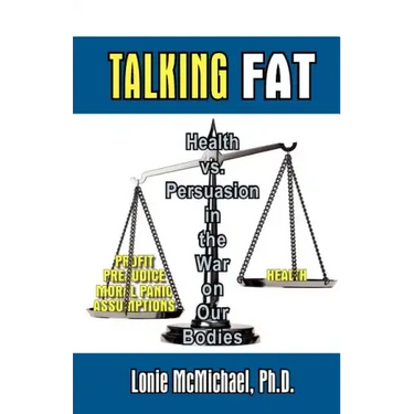 Talking Fat: Health vs. Persuasion in the War on Our Bodies