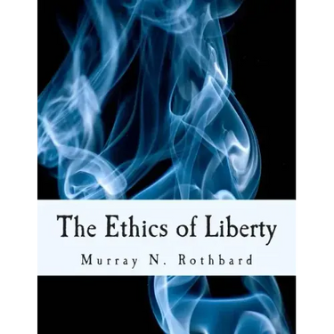 The Ethics of Liberty (Large Print Edition)