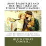 Anne Bradstreet and her Time (1854) by: Helen Stuart Campbell