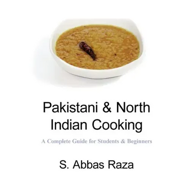 Pakistani & North Indian Cooking: A Complete Guide for Students & Beginners