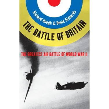 Battle of Britain: The Greatest Air Battle of World War II