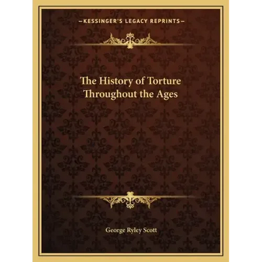 The History of Torture Throughout the Ages