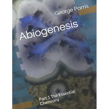 Abiogenesis: Part 1 The Essential Chemistry