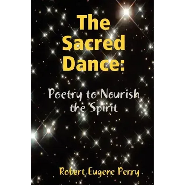 The Sacred Dance: Poetry to Nourish the Spirit