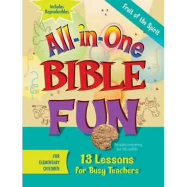 All-In-One Bible Fun for Elementary Children: Fruit of the Spirit: 13 Lessons for Busy Teachers