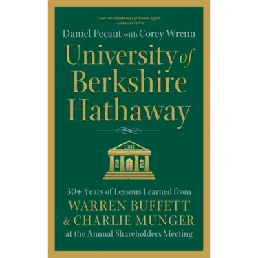 University of Berkshire Hathaway: 30 Years of Lessons Learned from Warren Buffett & Charlie Munger at the Annual Shareholders Meeting