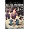 Solving the West Palm Beach Murder of Jeffrey Heagerty