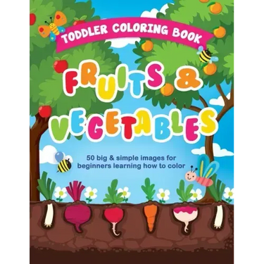 Toddler Coloring Book Fruits and Vegetables: 50 Big & Simple Images For Beginners Learning How To Color, Ages 2-4, 8.5 x 11 Inches (21.59 x 27.94 cm)