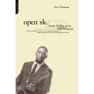 Open Sky: Sonny Rollins and His World of Improvisation