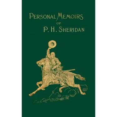 Personal Memoirs of P. H. Sheridan: General United States Army