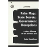 False Flags, State Secrets, Government Deceptions: A Short History of the Modern Era