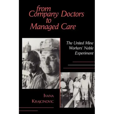 From Company Doctors to Managed Care: The United Mine Workers' Noble Experiment