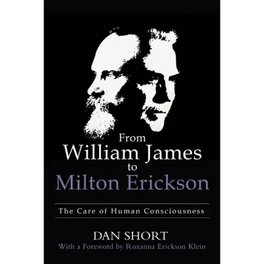 From William James to Milton Erickson: The Care of Human Consciousness