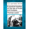 A practical treatise on the law of trusts and trustees.