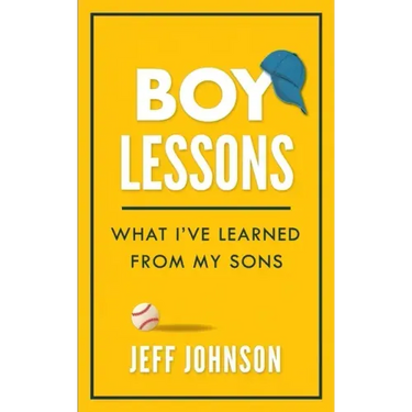 Boy Lessons: What I've Learned from My Sons