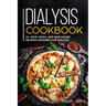Dialysis Cookbook: 40+ Soup, Pizza, and Side Dishes recipes designed for dialysis