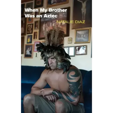 When My Brother Was an Aztec
