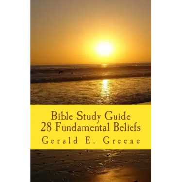 Bible Study Guide - 28 Fundamental Beliefs: 28 Fundamental Beliefs