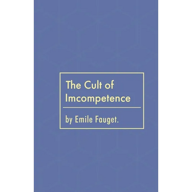 The Cult of Incompetence