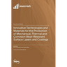 Innovative Technologies and Materials for the Production of Mechanical, Thermal and Corrosion Wear-Resistant Surface Layers and Coatings