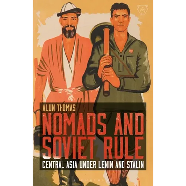 Nomads and Soviet Rule: Central Asia under Lenin and Stalin