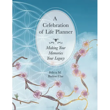 A Celebration of Life Planner: Making Your Memories Your Legacy