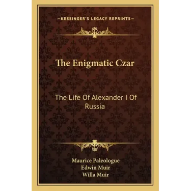 The Enigmatic Czar: The Life of Alexander I of Russia