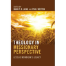 Theology in Missionary Perspective: Lesslie Newbigin's Legacy