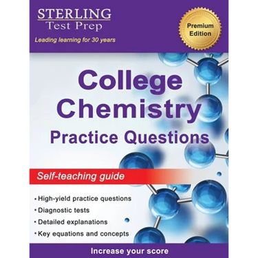 Sterling Test Prep College Chemistry Practice Questions: General Chemistry Practice Questions with Detailed Explanations