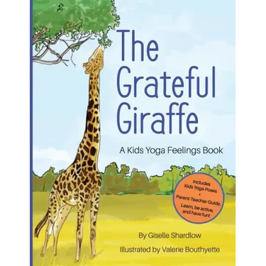 The Grateful Giraffe: A Kids Yoga Feelings Book